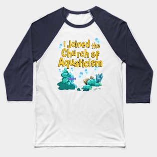 I Joined Aquaticism Baseball T-Shirt